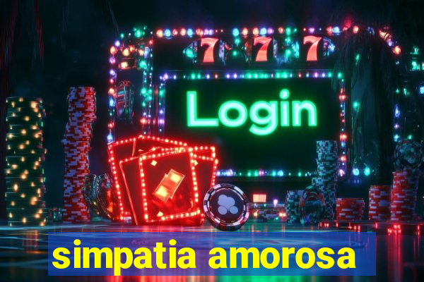 simpatia amorosa